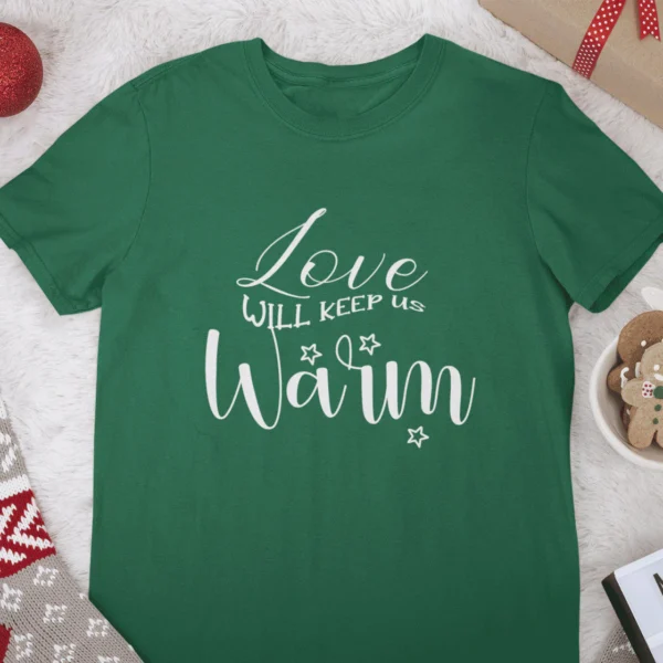 Love Will Keep Us Warm Shirt