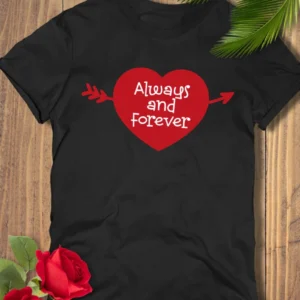 Always And Forever Shirts