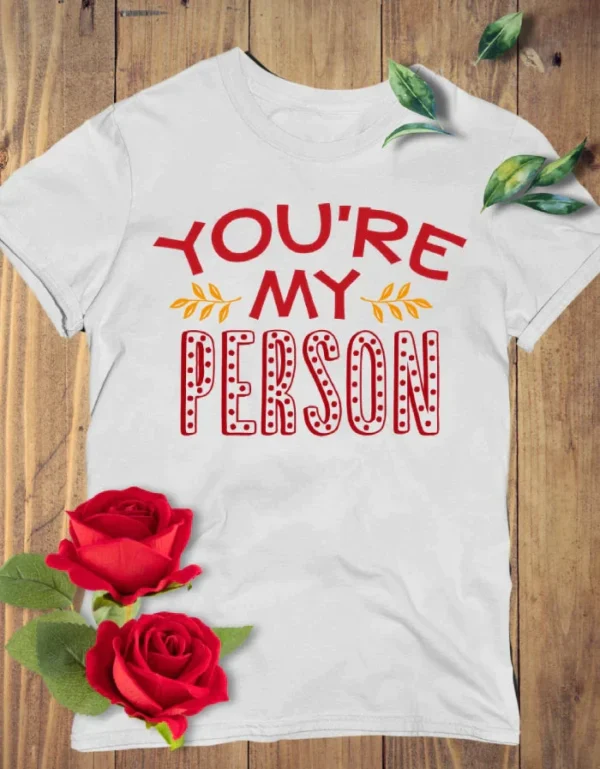 You're My Person Shirt