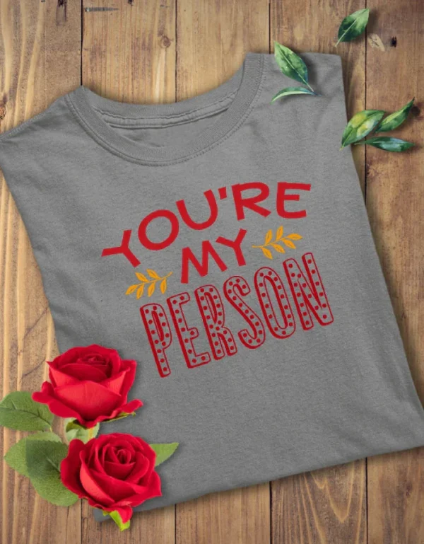 You're My Person Shirt